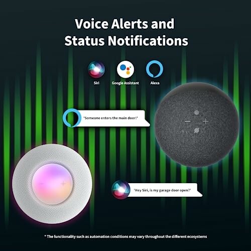 Voice alerts and status notifications from Siri, Google Assistant, and Alexa.